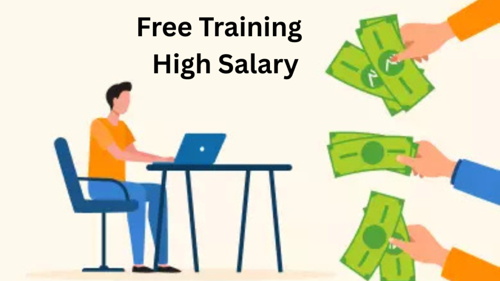 Free Training and High Salary