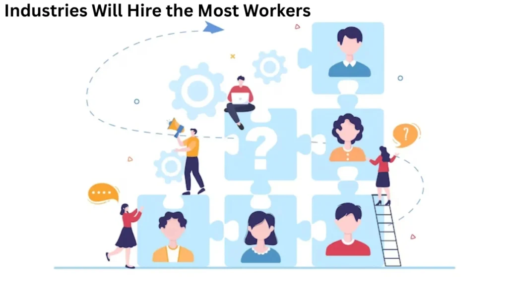 Industries Will Hire the Most Workers