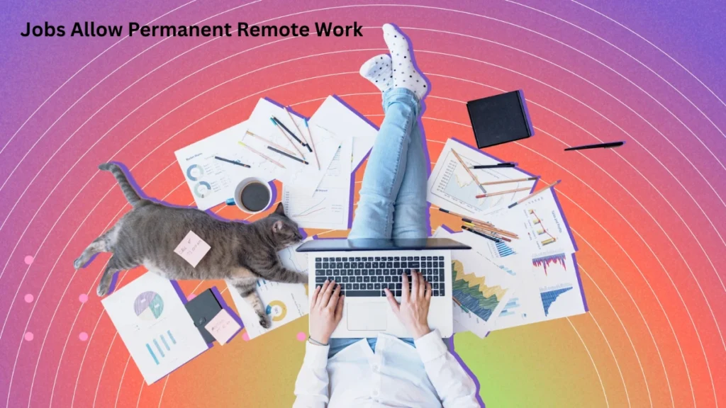 Jobs Allow Permanent Remote Work
