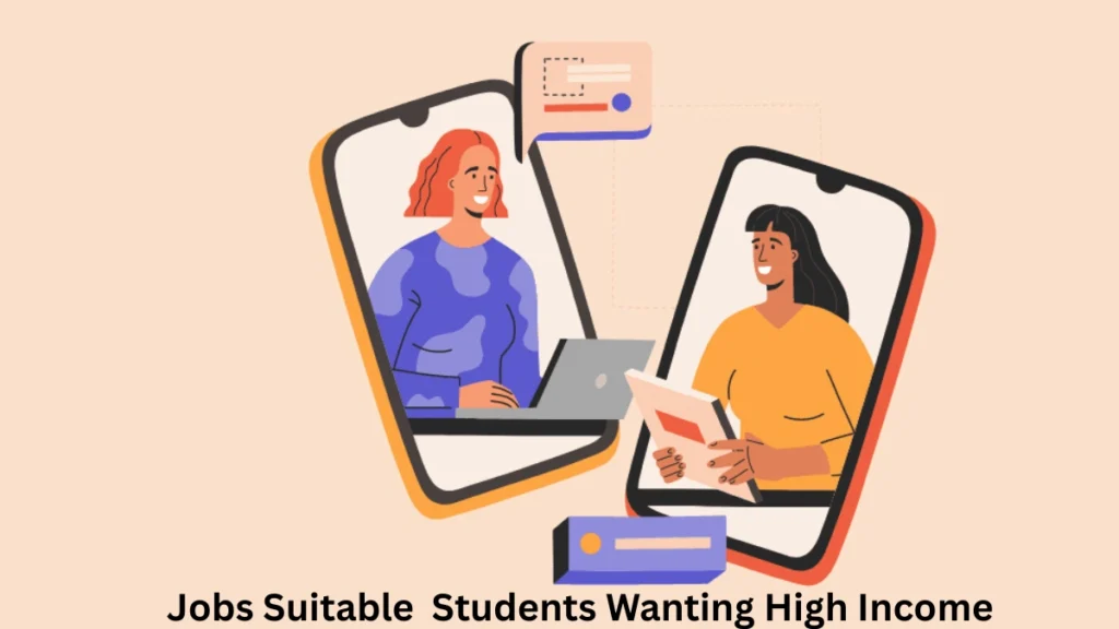 Jobs Are Suitable for Students Wanting High Income