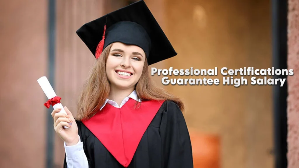 Professional Certifications Guarantee High Salary