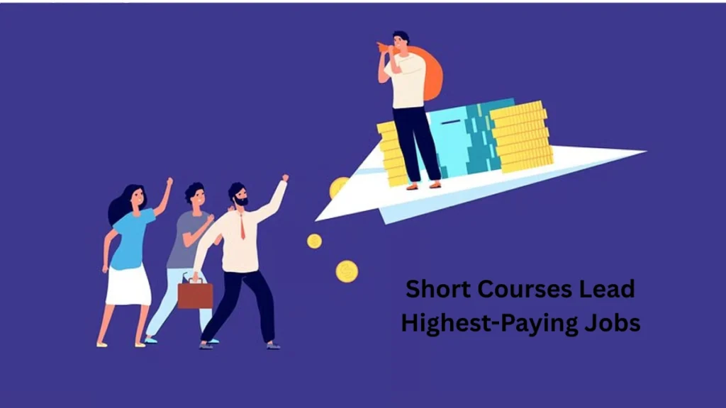 Short Courses Lead to the Highest-Paying Jobs