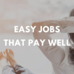 Person relaxing with hands behind their head while looking at a blurred background, with text overlay saying “Easy Jobs That Pay Well.”